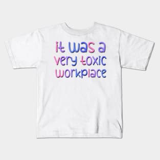 It Was A Very Toxic Workplace Funny Saying At the Office Kids T-Shirt